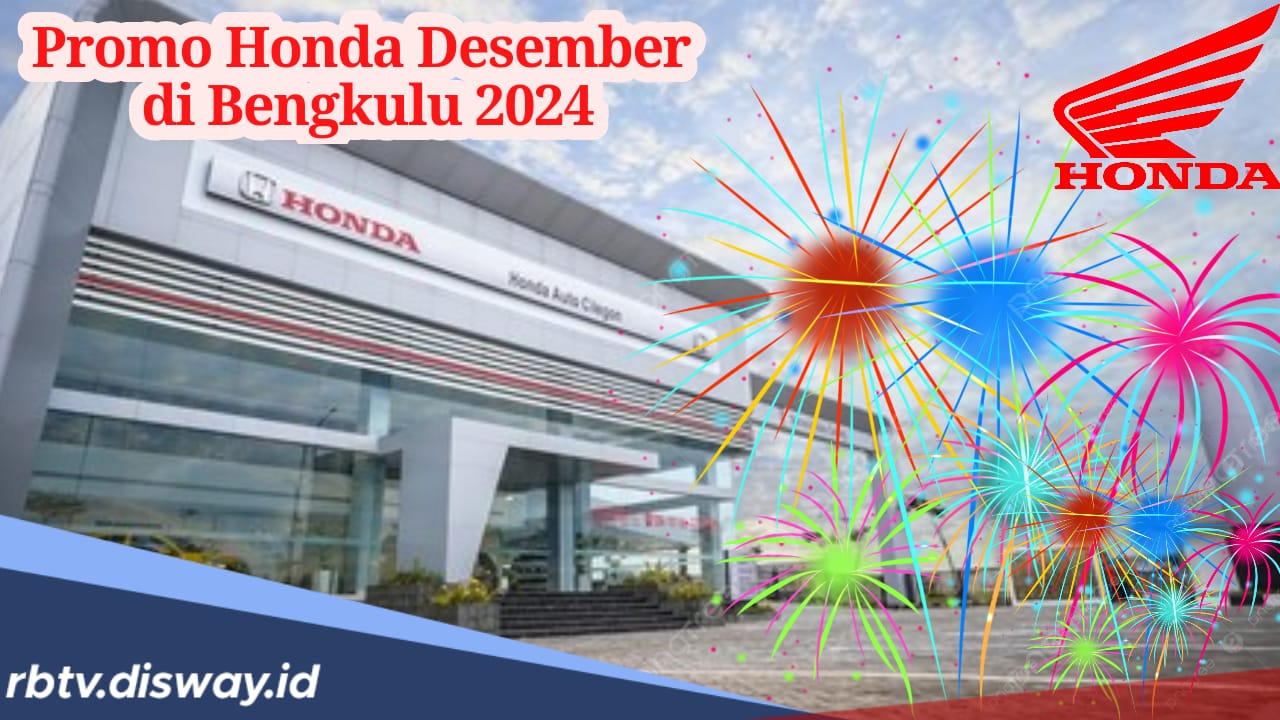 Promo Honda Bengkulu di ‘My Desember’ 2024, Dapatkan Potongan Harga Spesial, Catat Tanggalnya