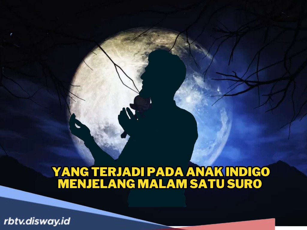 Anak Indigo Wajib Tahu! Ini Yang Terjadi Menjelang Malam Satu Suro, Salah Satunya Merasakan oleng