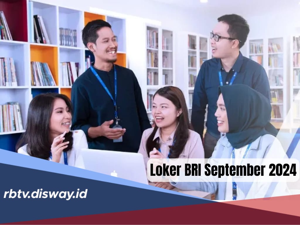 Lulusan S1 Merapat, BRI Buka Lowongan Kerja September 2024, Pendaftaran Lewat Online