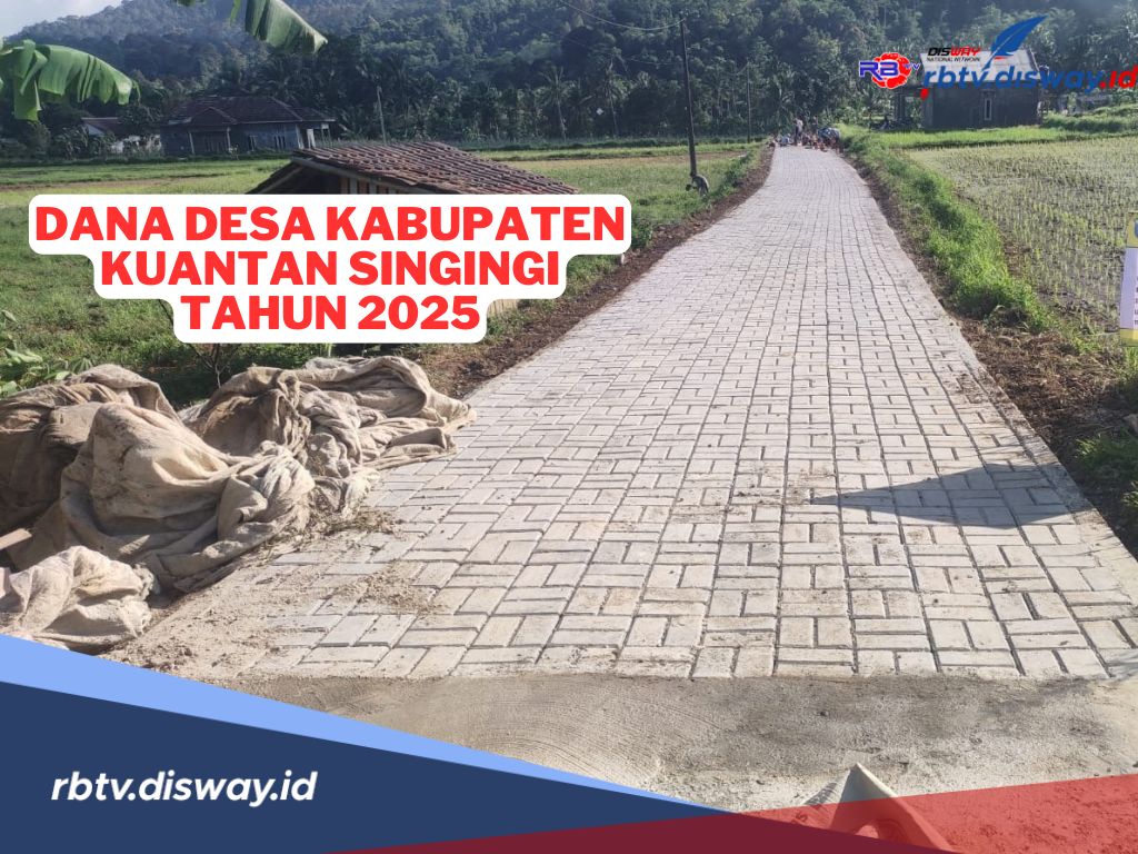 Rincian Dana Desa di Kabupaten Kuantan Singingi Tahun 2025, Segini Anggaran Diterima Tiap Desa