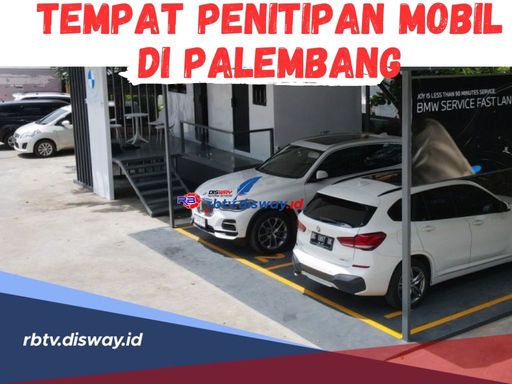 Dijamin Aman dan Nyaman! Berikut Rekomendasi Tempat Penitipan Mobil di Palembang