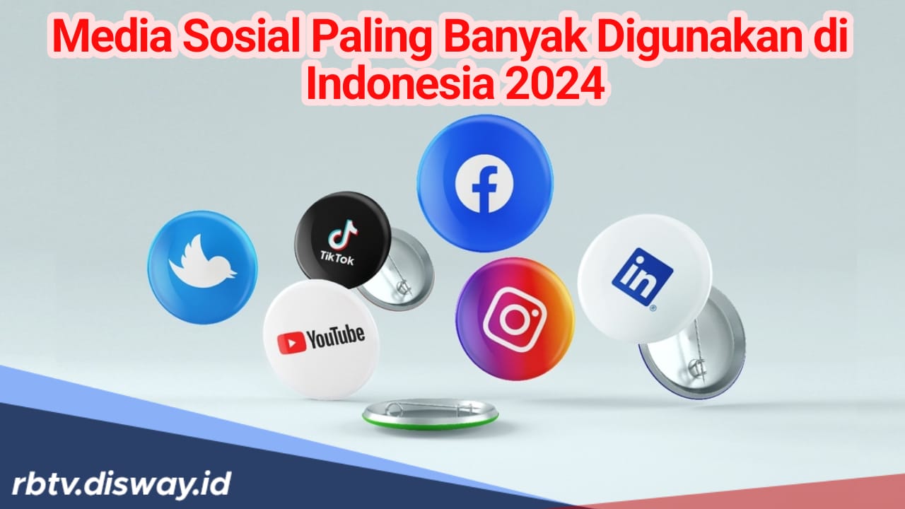 Daftar 6 Media Sosial yang Paling Banyak Digunakan di Indonesia 2024, Ternyata Bukan Instagram Jawaranya 