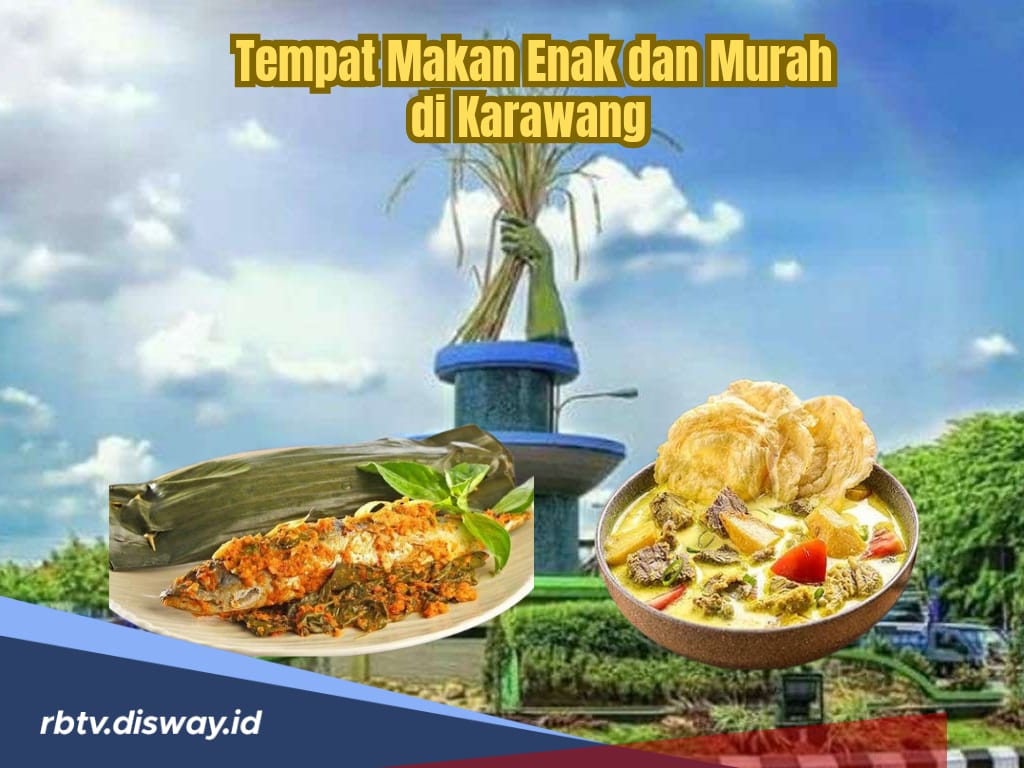  6 Tempat Makan di Karawang Murah Tapi Menggugah Selera Ini Wajib Dikunjungi