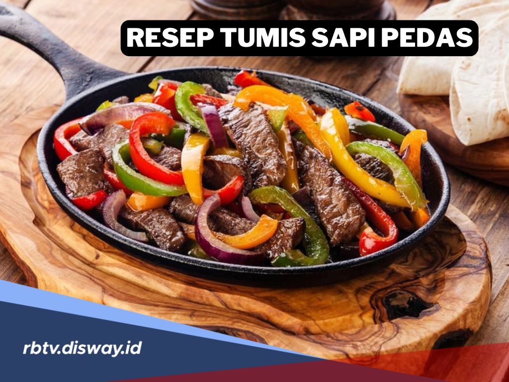 Resep Tumis Sapi Pedas Empuk dan Lembut, Coba Sekali Pasti Ketagihan