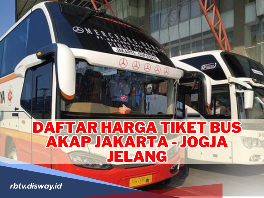 Daftar Harga Tiket Bus AKAP Jakarta-Jogja untuk Mudik Lebaran, Lebih Ekonomis