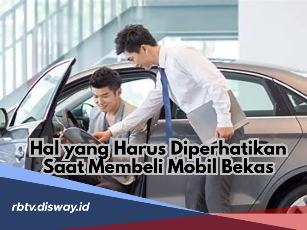 Awas Tertipu! 6 Hal yang Harus Diperhatikan saat Membeli Mobil Bekas