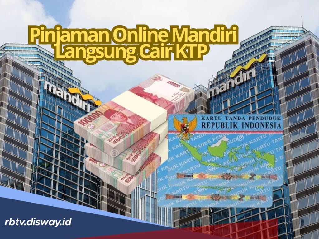 Pinjaman Online Mandiri, Ambil Rp 100 Juta Langsung Cair Modal KTP, Cek Cara Pengajuannya