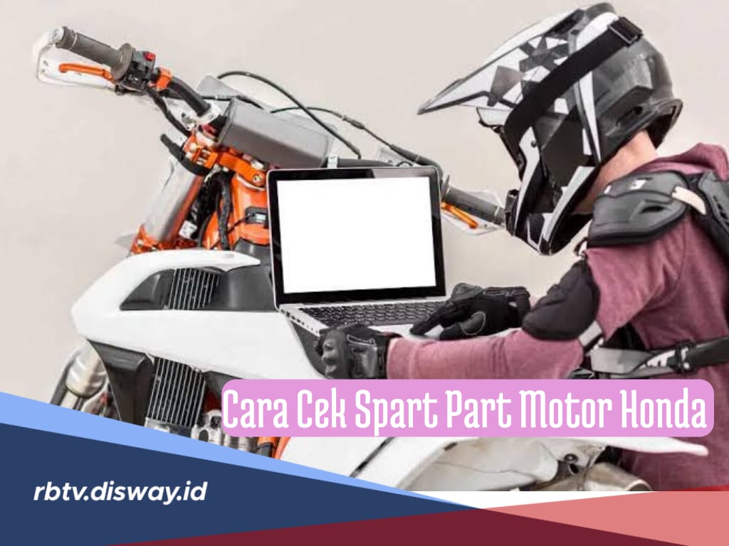 7 Cara Cek Sparepart Motor Honda Asli Secara Online, Ikuti Langkah-langkahnya di Sini