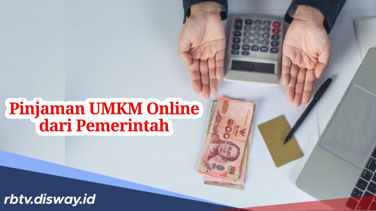 5 Jenis Pinjaman UMKM Online dari Pemerintah Tanpa Bunga, Solusi Bagi Anda yang Ingin Mulai Usaha Tanpa Modal