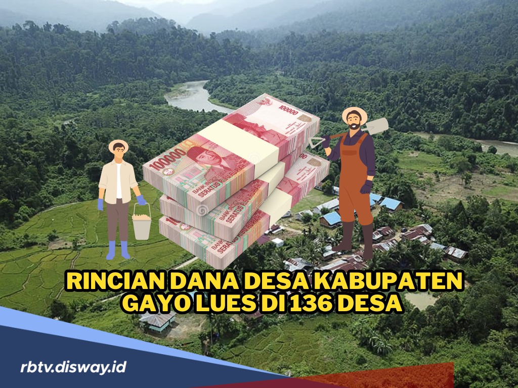 Rincian Dana Desa Kabupaten Gayo Lues di 136 Desa dengan Total Alokasi Dana Rp 105.476.181.000