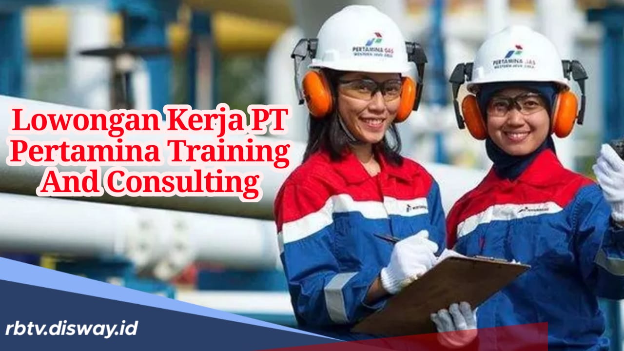  Link dan Cara Daftar Lowongan Pekerjaan  di PT Pertamina Training And Consulting