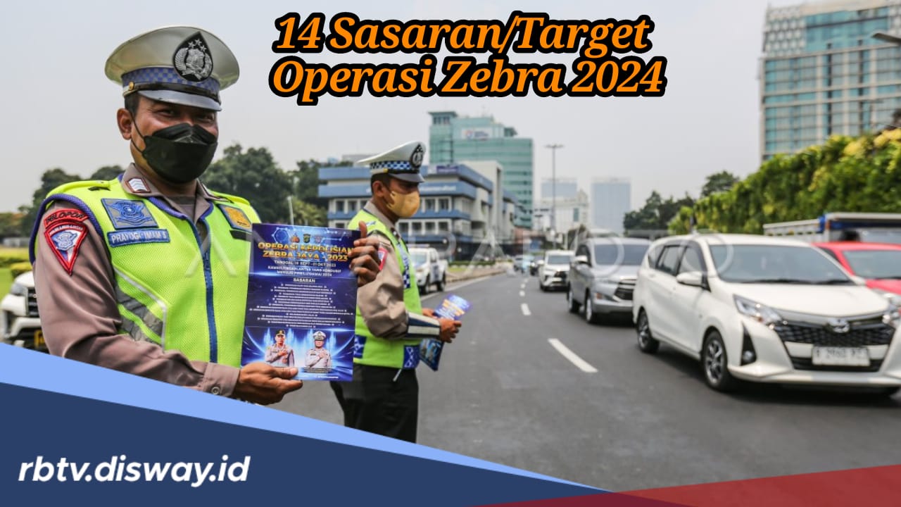 Dimulai Hari Ini, Berikut 14 Pelanggaran yang Jadi Sasaran Operasi Zebra 2024 