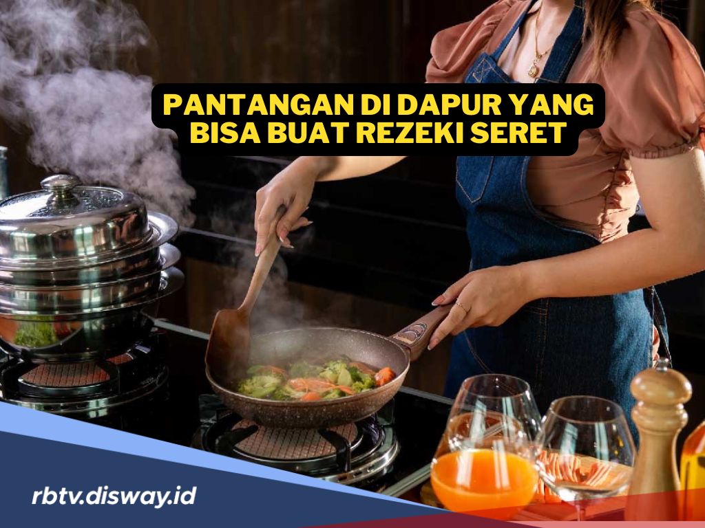  10 Pantangan di Dapur yang Dipercaya Bisa Membuat Reseki Seret