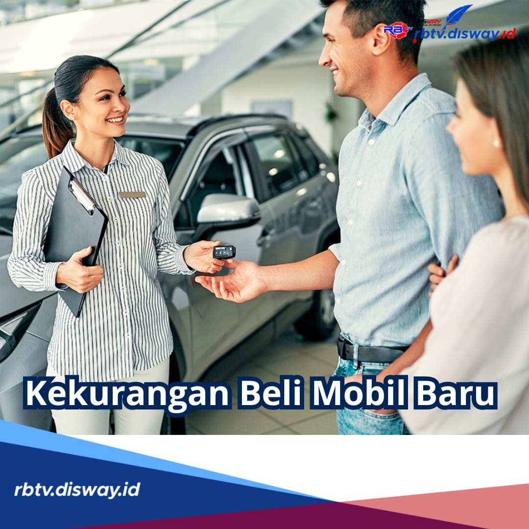 Tertarik Beli Mobil Baru, Pahami Dulu Kekurangan Membeli Mobil Baru, Berserta Tips agar Tidak Rugi