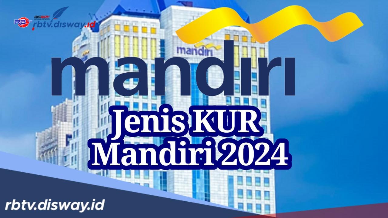 Apa saja Jenis Pinjaman KUR Bank Mandiri, Pelaku UMKM Harus Tahu 