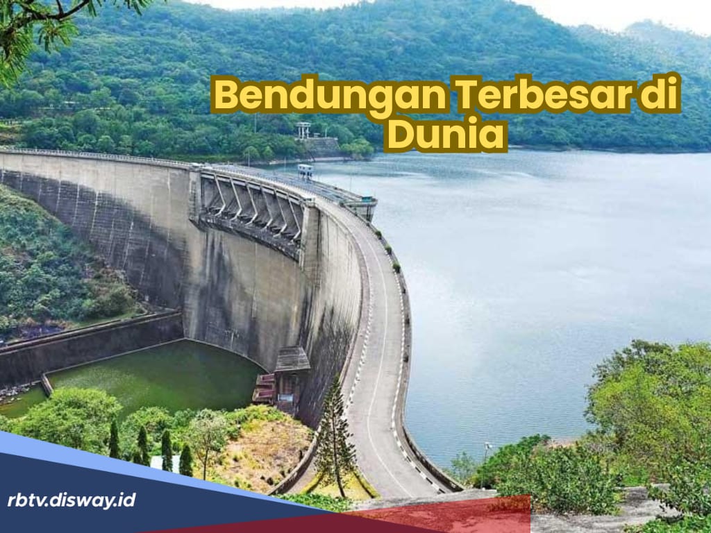 Menakjubkan, Ini 8 Bendungan Terbesar di Dunia, Tertarik Mengunjunginya?