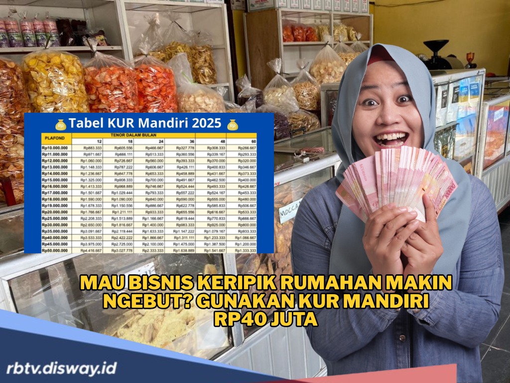 Bisnis Keripik Rumahan Makin Ngebut, Gunakan KUR Mandiri Rp40 Juta, Berapa Cicilannya? 