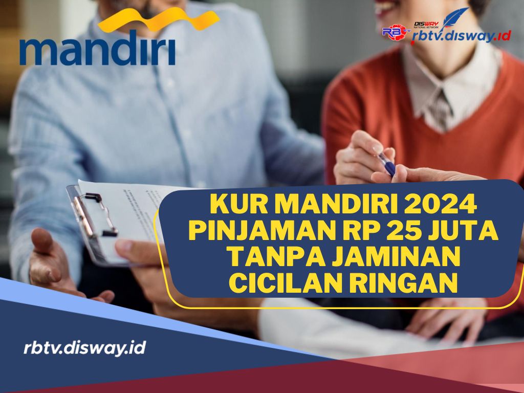 Kur Mandiri 2024 Pinjaman Rp 25 Juta Tanpa Jaminan Cicilan Ringan Cek