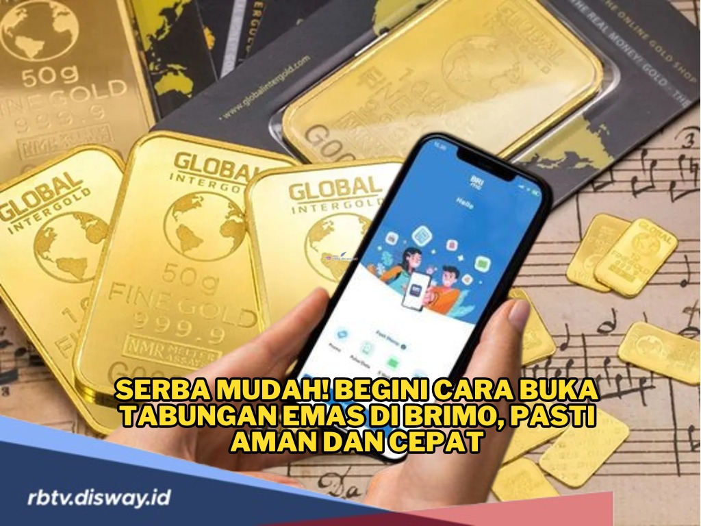 Serba Mudah! Begini Cara Buka Tabungan Emas di BRImo, Pasti Aman dan Cepat