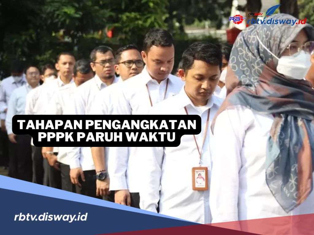 Informasi Terbaru, Ini Tahapan Lengkap Pengangkatan PPPK Paruh Waktu 2025