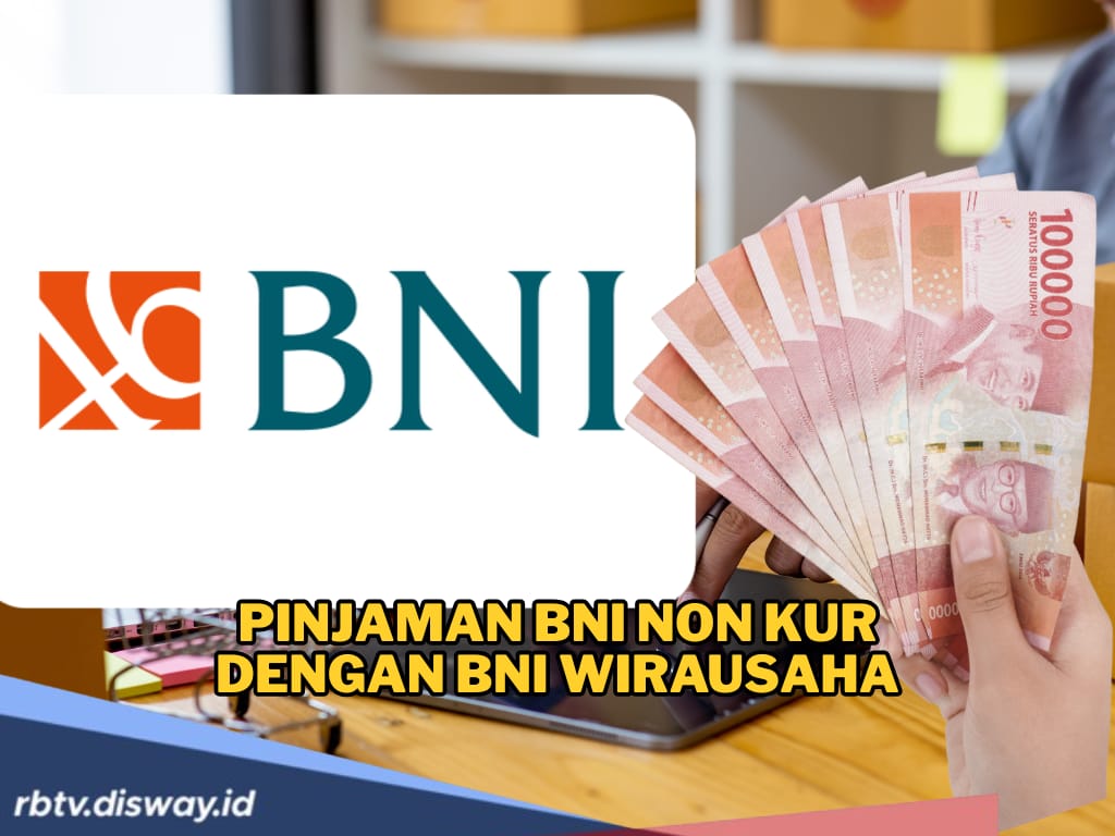 Butuh Modal Usaha hingga Rp1 Miliar?, BNI Wirausaha Solusinya, Syarat Pengajuan Lampirkan Surat Izin Usaha