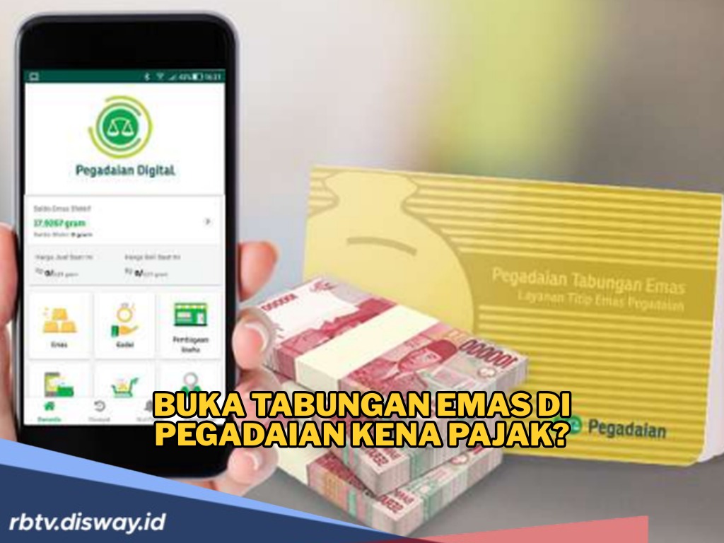 Tertarik Nabung Emas, tapi Apakah Buka Tabungan Emas di Pegadaian Kena Pajak?