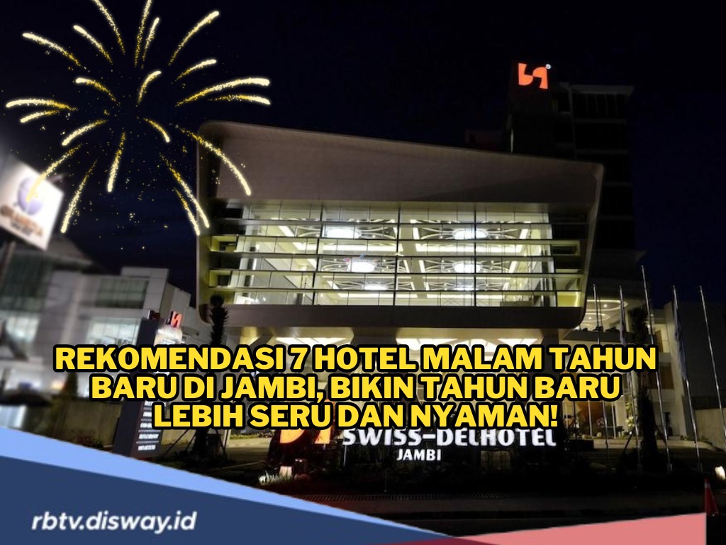 Rekomendasi 7 Hotel Murah untuk Merayakan Malam Tahun Baru di Jambi, Tempat Nyaman dan Estetik