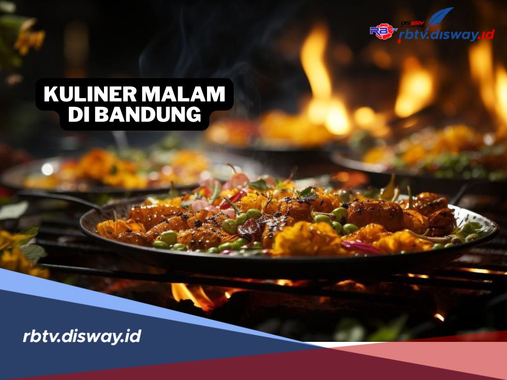 10 Rekomendasi Tempat Kuliner Malam Terenak di Bandung 2024