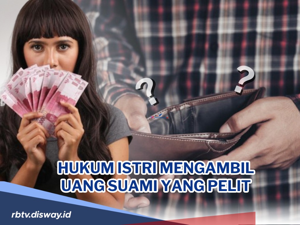 Begini Penjelasan dan Hukum Istri Mengambil Uang Suami yang Pelit, Apakah Diperbolehkan?