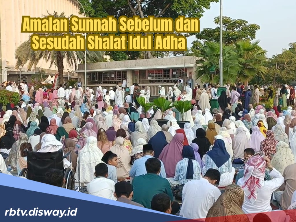 Amalan Sunnah Sebelum dan Sesudah Shalat Idul Adha, Benarkah Sebaiknya Makan Dulu?