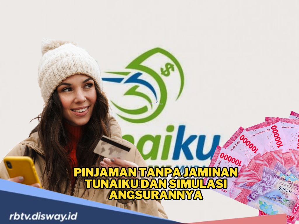 Syarat Pengajuan Pinjaman Tanpa Jaminan Tunaiku, Ini Tabel Simulasi Angsurannya