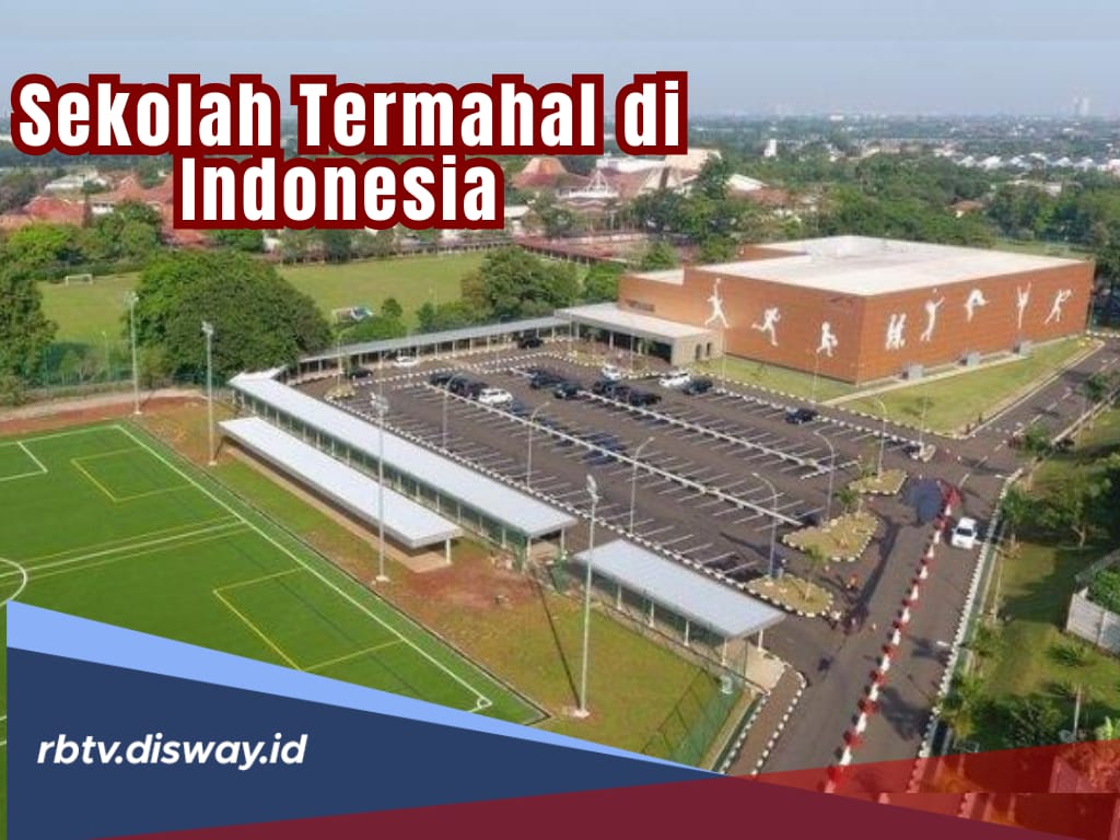 4 Sekolah Termahal di Indonesia 2025, Biaya Tertingginya Nyaris Sentuh Setengah Miliar