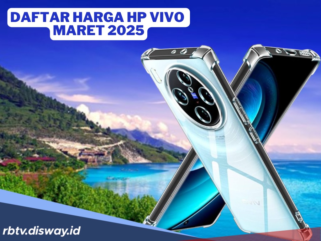 Daftar 7 Harga Terbaru HP Vivo Bulan Maret 2025, Mulai Rp 2 Jutaan Bisa Bawa Pulang HP dengan Jaringan 5G