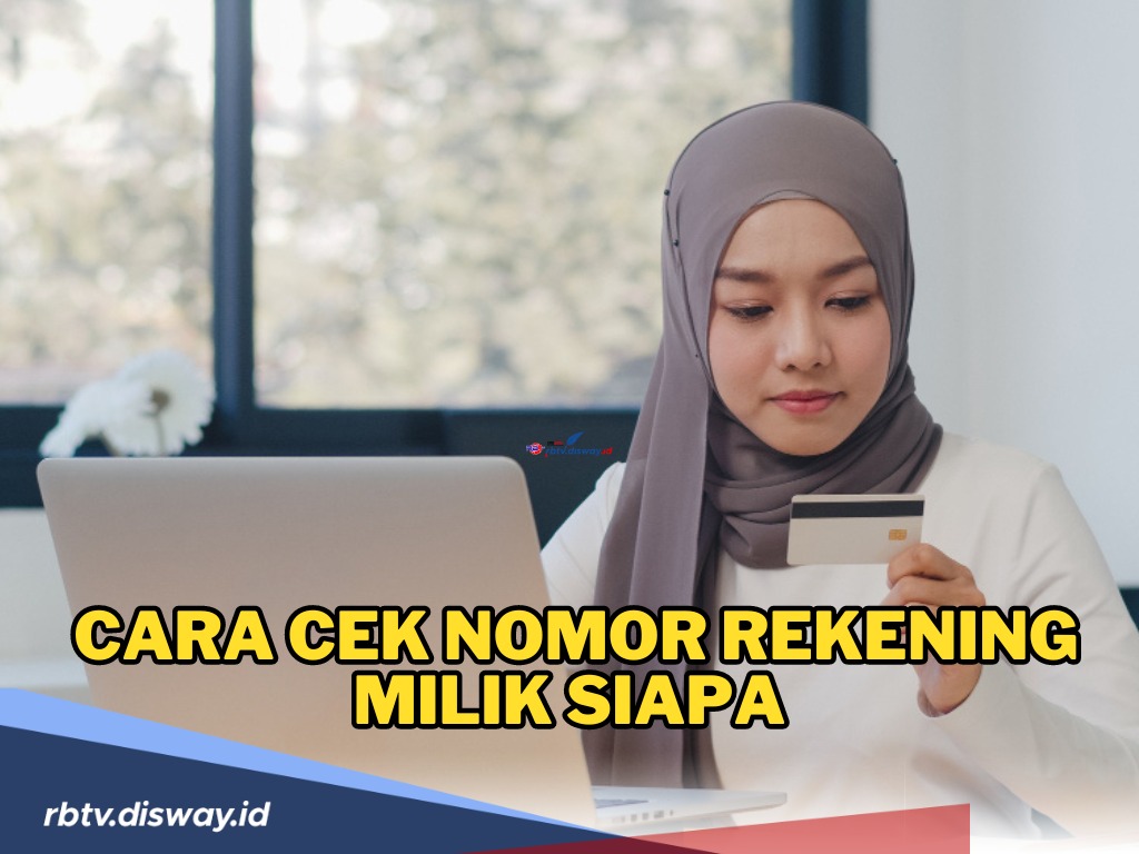 Takut Rekening Palsu? Begini Cara Cek Nomor Rekening Milik Siapa, Langsung Ketahuan Identitasnya