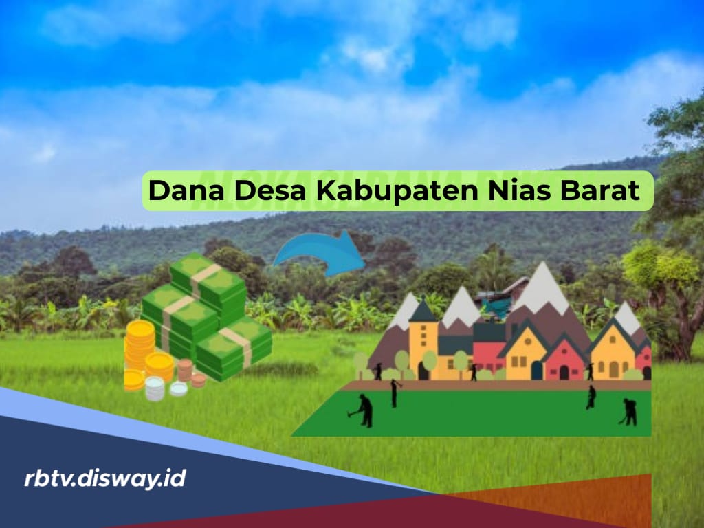 Dana Desa Kabupaten Nias Barat Tahun 2025, Ini Desa dengan Kucuran Terendah