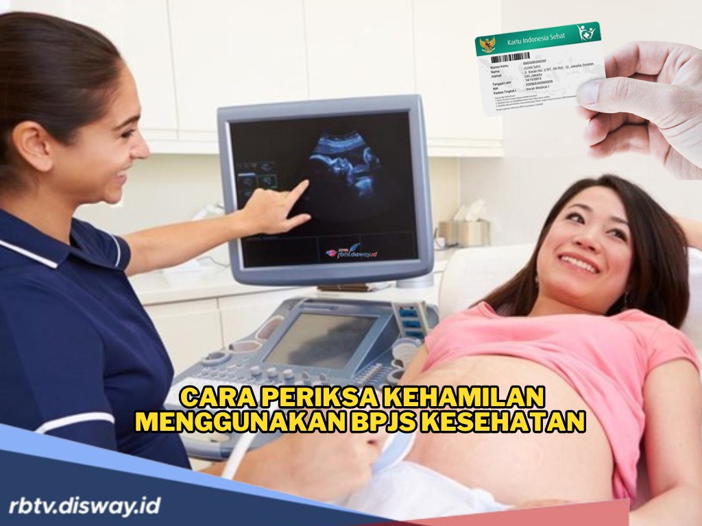 Cara Periksa Kehamilan Menggunakan BPJS Kesehatan, Tak Perlu Khawatir Soal Biaya