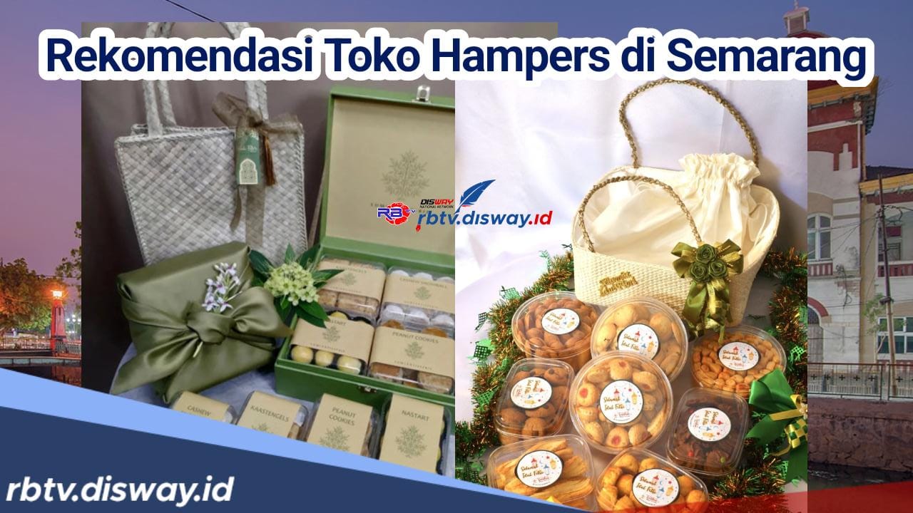 Rayakan Lebaran dengan Hadiah untuk Orang Tersayang, Ini Toko Jual Hampers Lebaran di Semarang