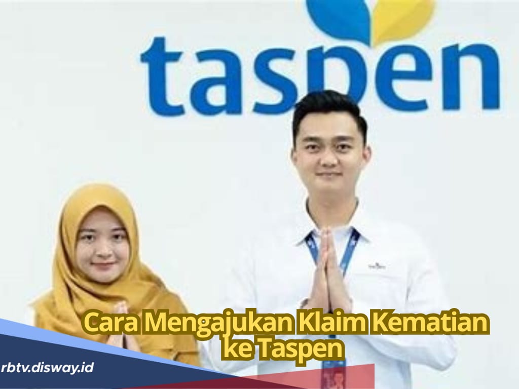 Cara Mengajukan Klaim Kematian ke Taspen via Online dan Offline, Mudah dan Cepat 