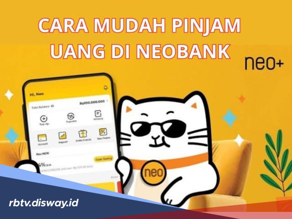 Cara Pinjam Uang di Neo Bank, Mudah dan Cepat Cair