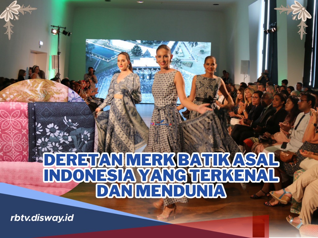 Bikin Bangga, Ini Deretan Merek Batik Asal Indonesia yang Terkenal dan Mendunia