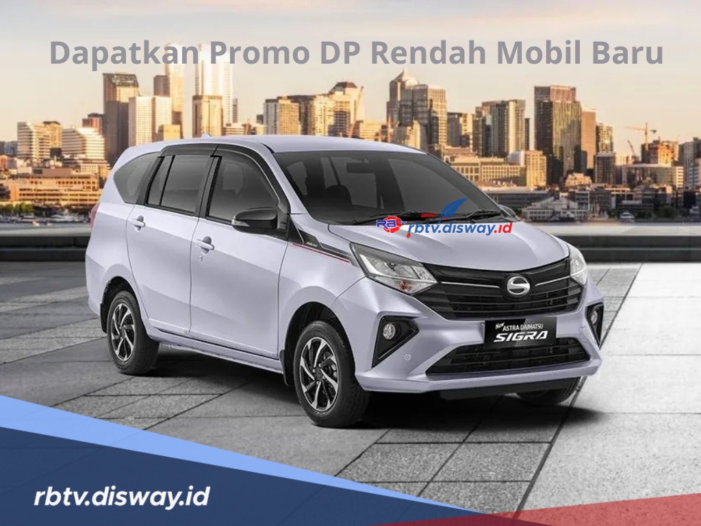 Dapatkan Promo DP Rendah Mobil Baru, Ini Simulasi Kredit Daihatsu Sigra dengan Cicilan Rp3 Jutaan Per Bulan