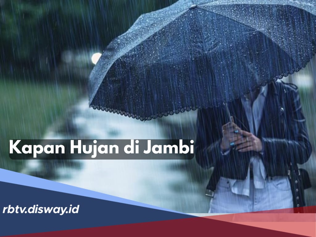 Kapan Musim Hujan di Jambi Tiba? Simak Penjelasan BMKG