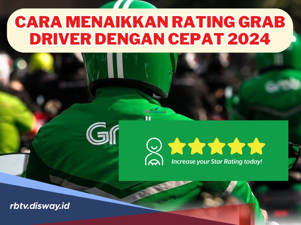 9 Cara Menaikkan Rating Grab Driver dengan Cepat 2024 Tanpa Ribet dan Curang