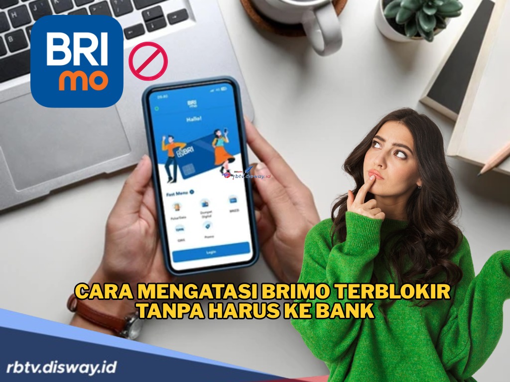 Akun BRImo Terblokir? Tenang, Ini Hal yang Harus Dilakukan