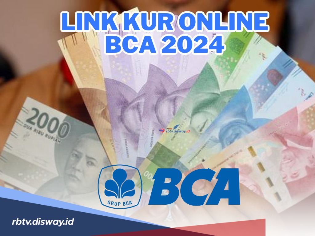 Link Pinjaman KUR Online BCA 2024, Lengkapi 5 Persyaratan dan Dokumen, Pinjaman Rp100 Juta Langsung Cair