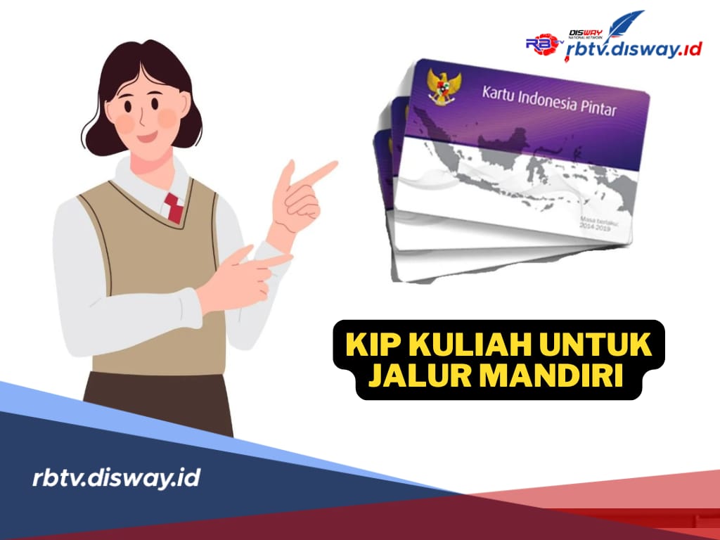Syarat dan Cara Daftar Penerima KIP Kuliah untuk Jalur Mandiri 2025