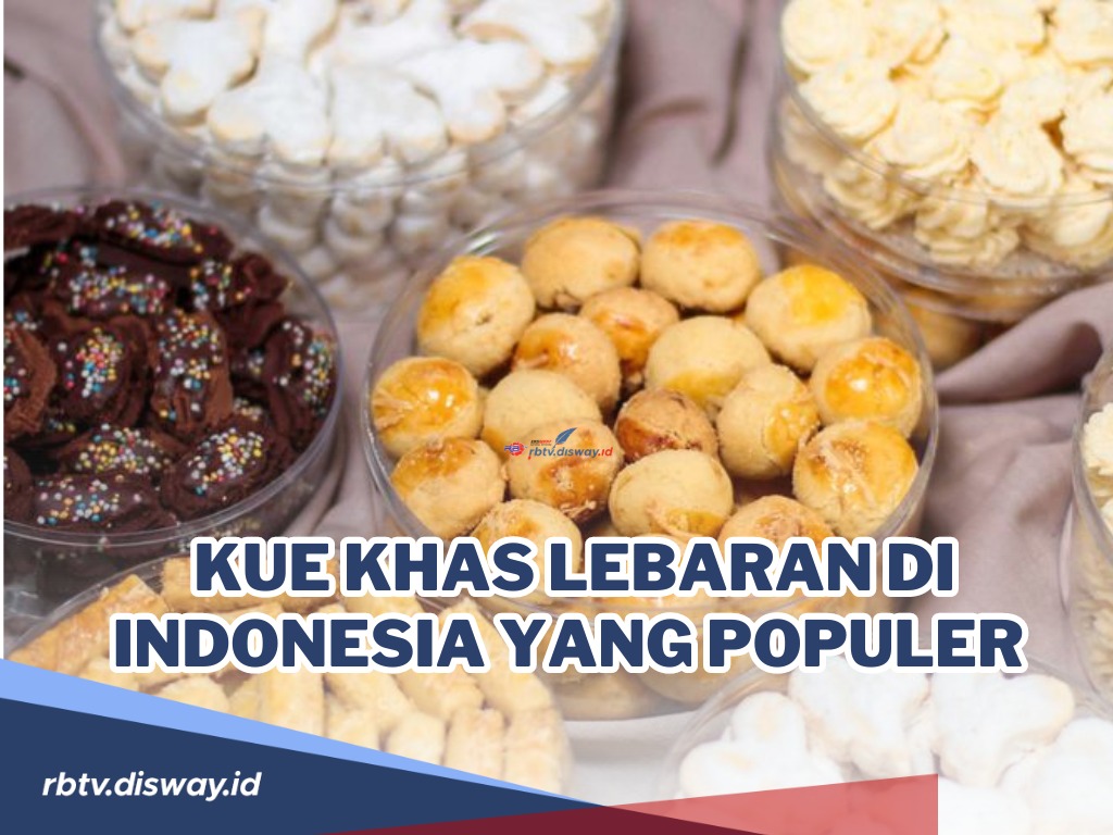 Intip Macam-macam Kue Khas Lebaran di Indonesia yang Populer