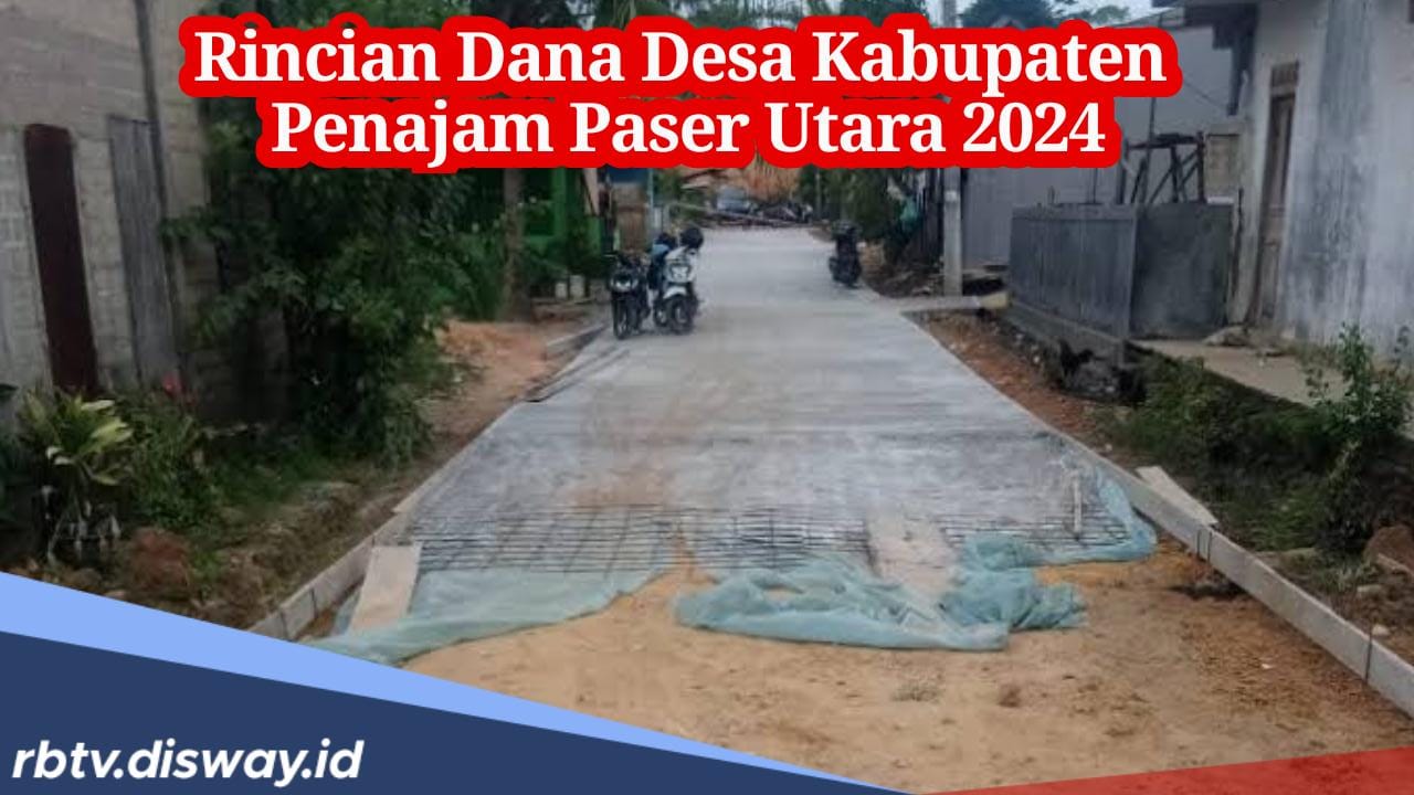 10 Diantara 30 Desa di Kabupaten Penajam Paser Utara Ini Terima Anggaran Dana Desa 2024 Lebih dari Rp 1 Miliar