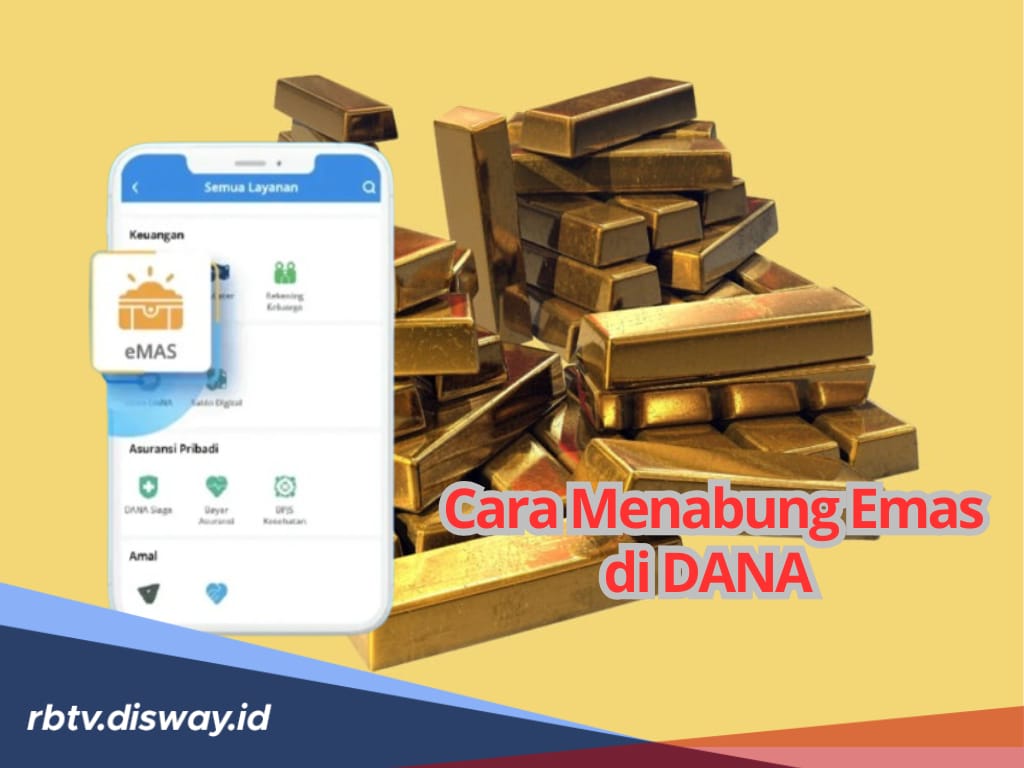 Cara Menabung Emas di DANA, Mudah Minimal Pembelian Cukup 0,01 Gram, Begini Panduannya