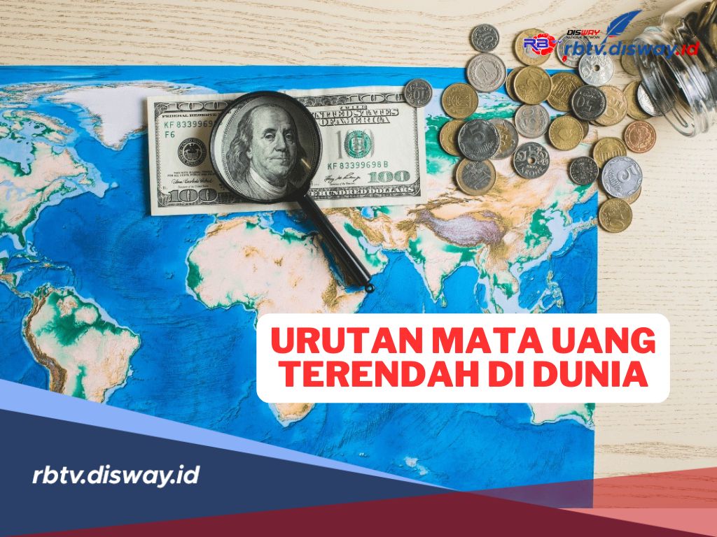 Urutan Mata Uang Terendah di Dunia 2024, Rupiah Posisi Berapa?